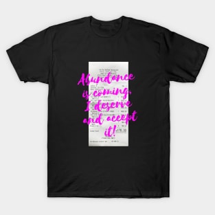 Abundance is coming, I deserve and accept it in neon pink T-Shirt